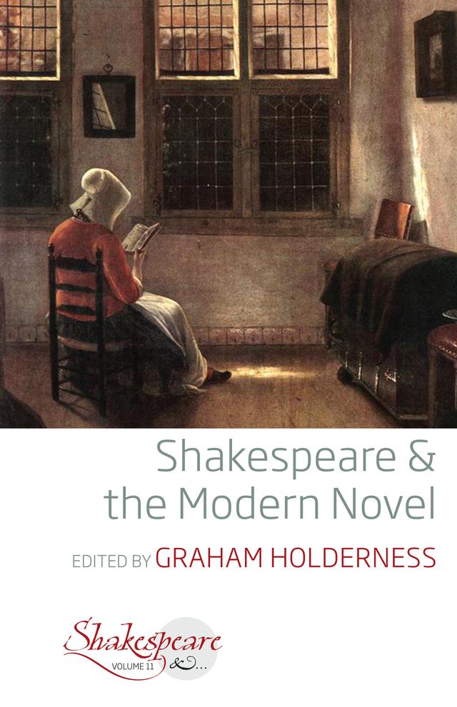 Shakespeare and the Modern Novel by Graham Holderness