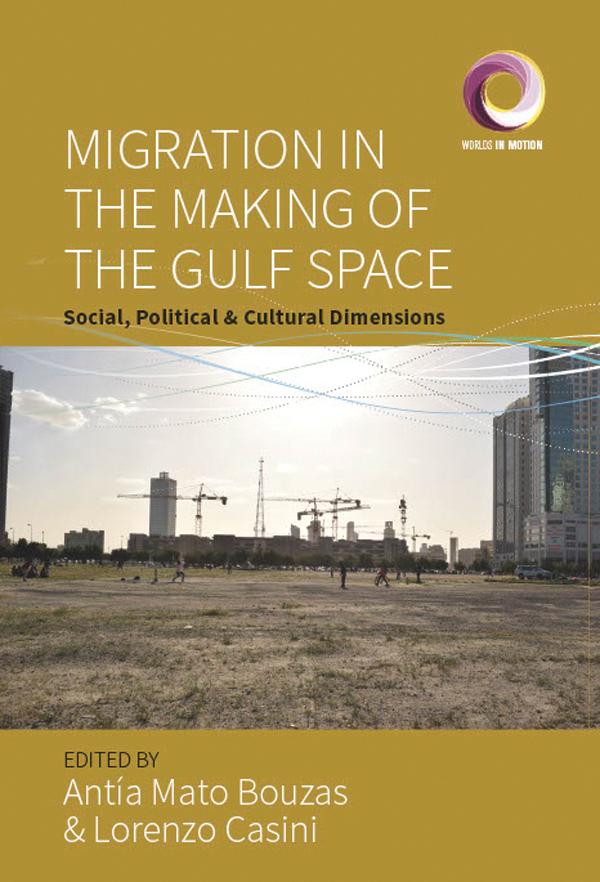 Migration in the Making of the Gulf Space by Antia Mato Bouzas, Lorenzo Casini