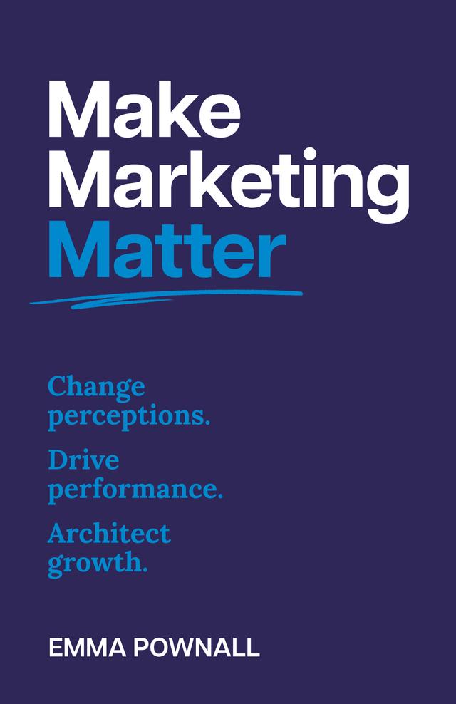 Make Marketing Matter by Emma Pownall