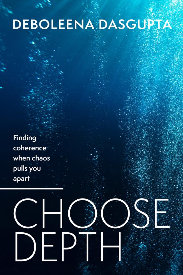 Choose Depth by Deboleena Dasgupta