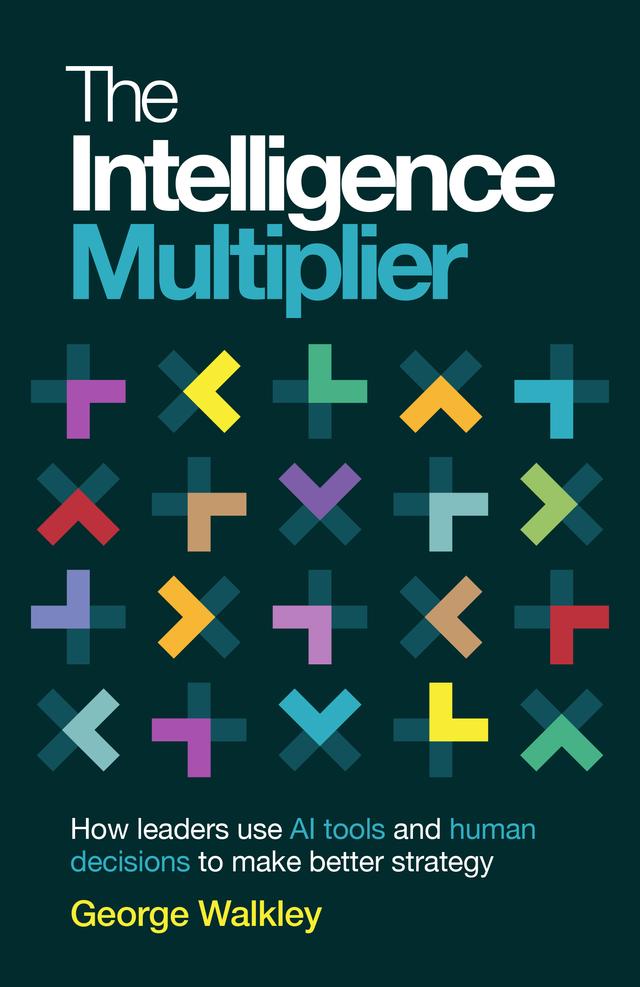 The Intelligence Multiplier by George Walkley