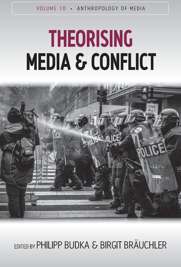 Theorising Media and Conflict by Birgit Bräuchler, Philipp Budka