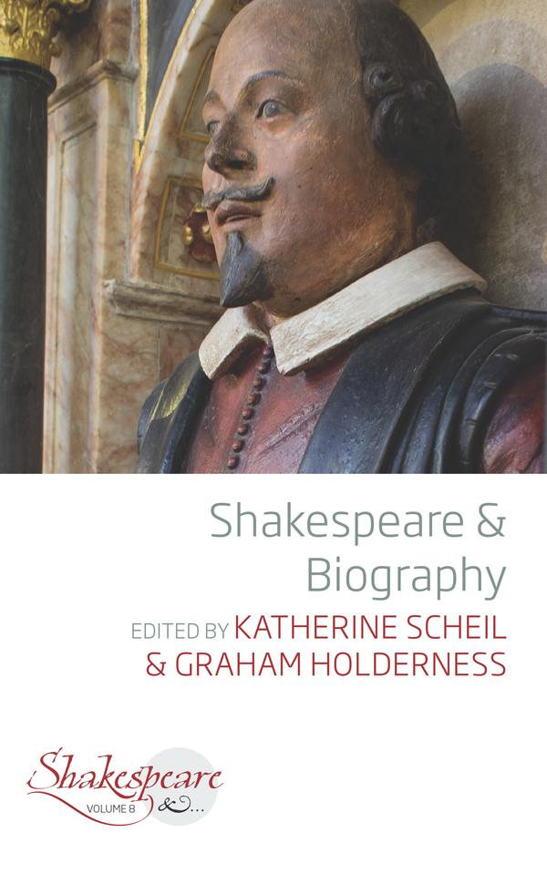 Shakespeare and Biography by Graham Holderness, Katherine Scheil
