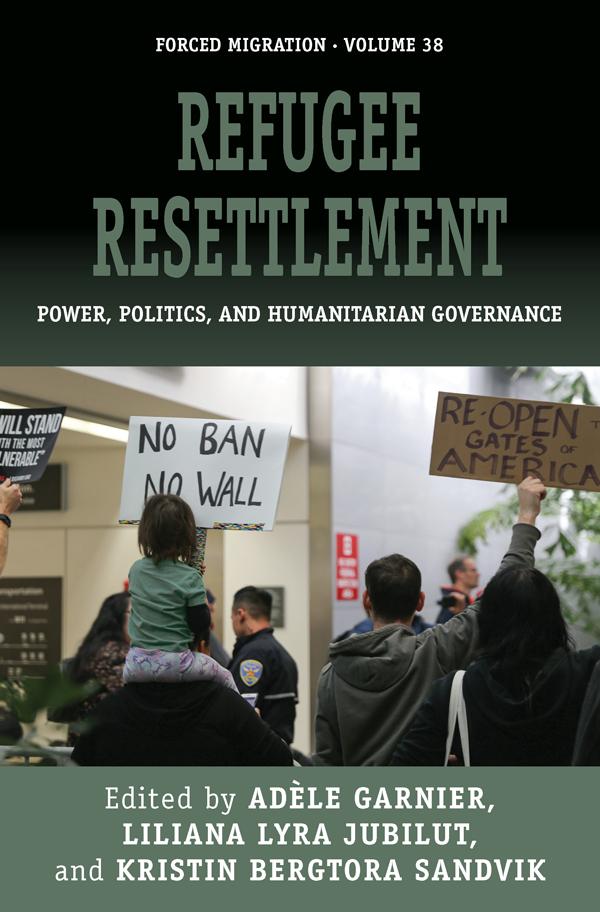 Refugee Resettlement by Adèle Garnier, Kristin Bergtora Sandvik, Liliana Lyra Jubilut