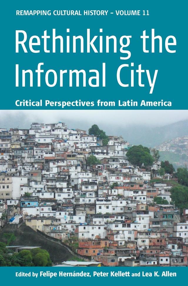 Rethinking the Informal City by Felipe Hernández, Lea Knudsen Allen, Peter Kellett