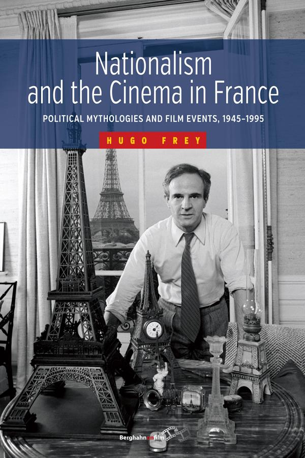 Nationalism and the Cinema in France by Hugo Frey