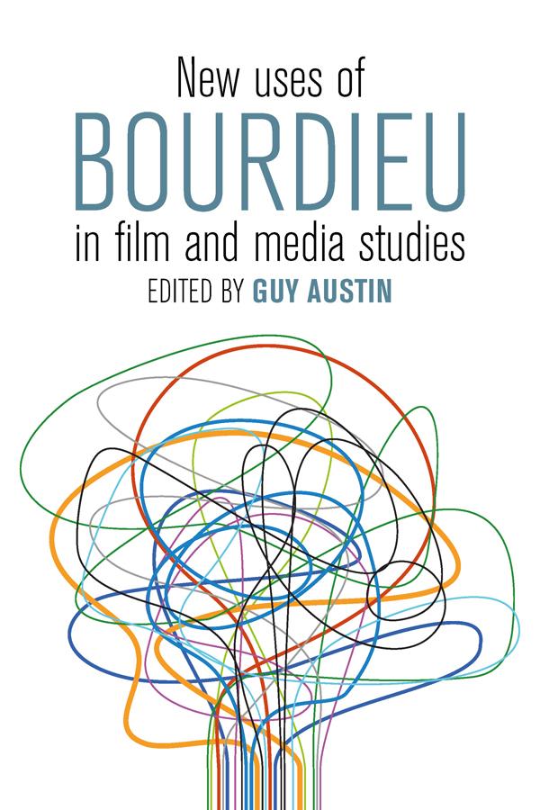New Uses of Bourdieu in Film and Media Studies by Guy Austin