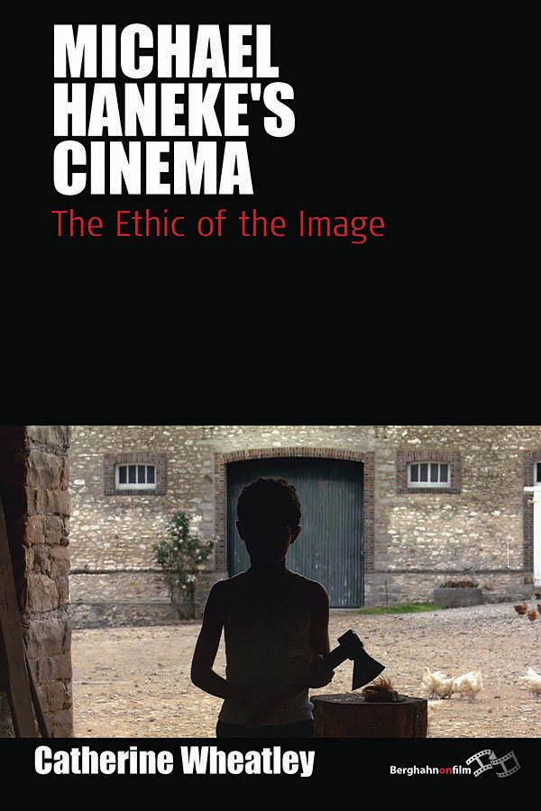 Michael Haneke's Cinema by Catherine Wheatley