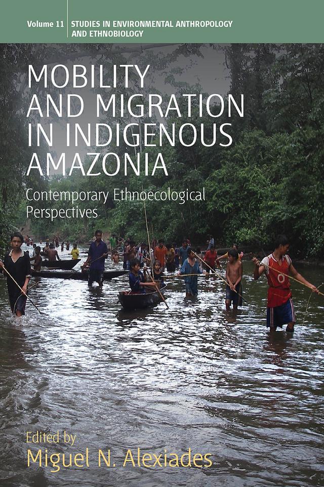 Mobility and Migration in Indigenous Amazonia by Miguel N. Alexiades