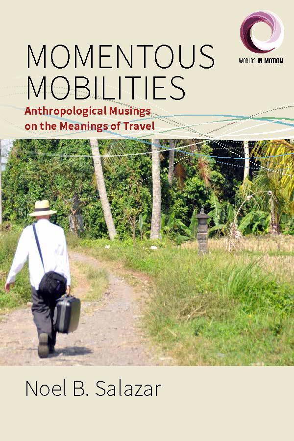 Momentous Mobilities by Noel B. Salazar