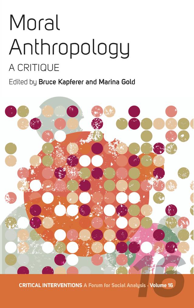 Moral Anthropology by Bruce Kapferer, Marina Gold