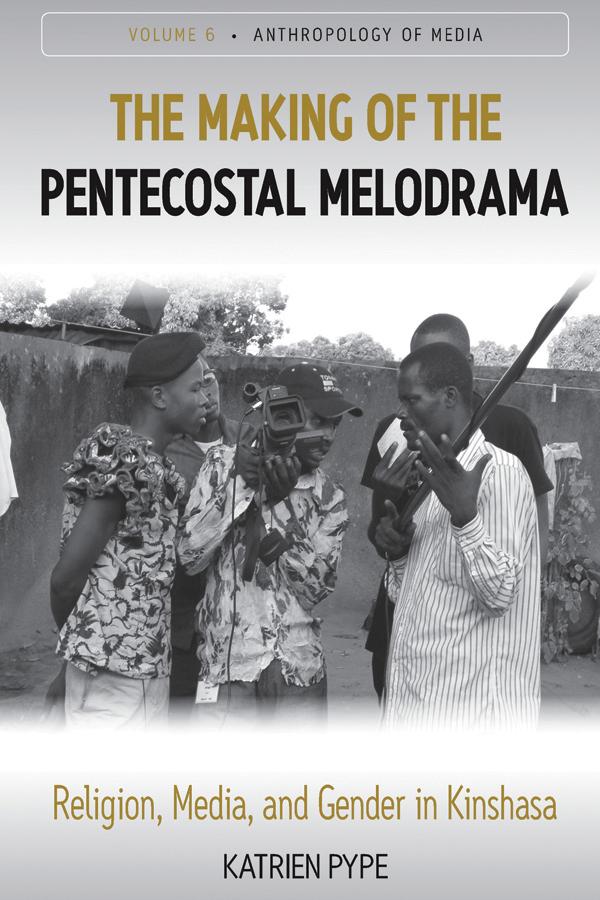 The Making of the Pentecostal Melodrama by Katrien Pype