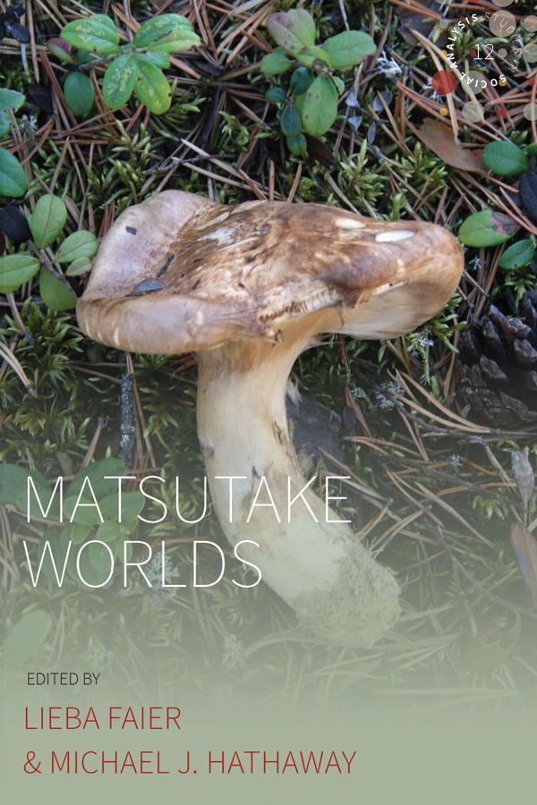 Matsutake Worlds by Lieba Faier, Michael J. Hathaway
