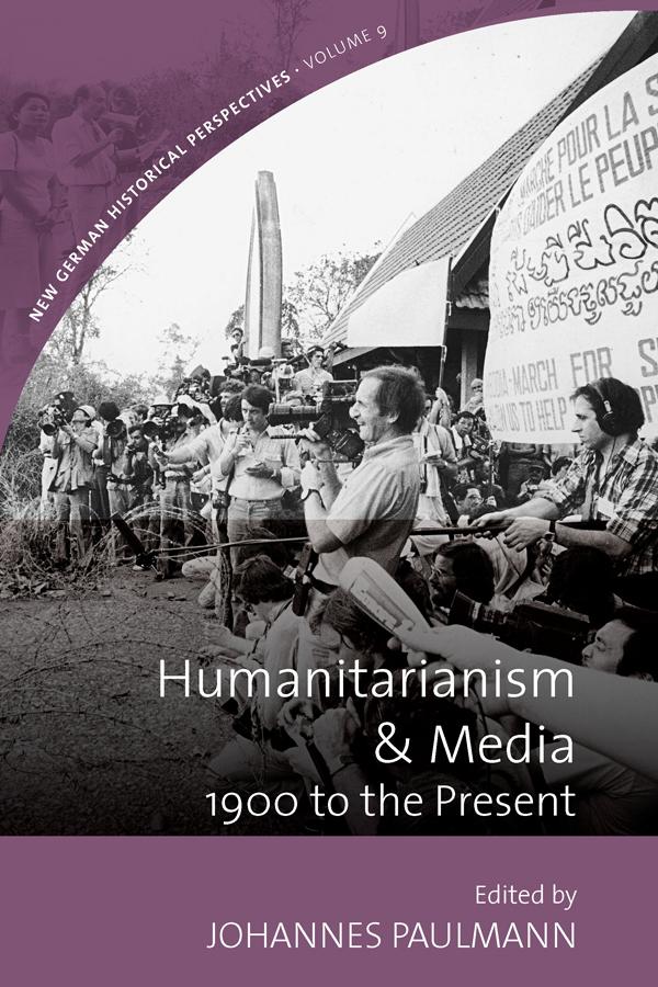 Humanitarianism and Media by Johannes Paulmann