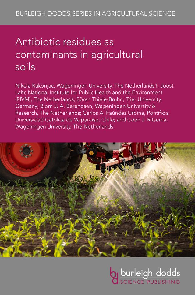 Antibiotic residues as contaminants in agricultural soils by Bjorn J. A. Berendsen, Carlos A. Faúndez Urbina, Coen J. Ritsema, Dr Nikola Rakonjac, Joost Lahr, Sören Thiele-Bruhn