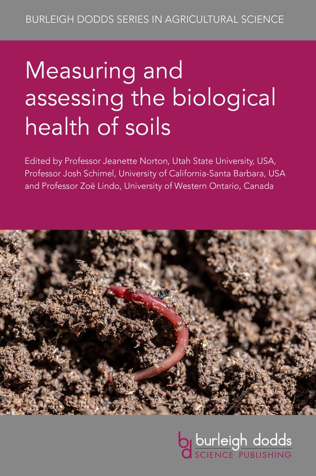 Measuring and assessing the biological health of soils by Dr Joseph Amsili, Dr Maddy Giles, Dr Marie Sünnemann, Dr Ryan Stewart, Dr Sarina Claassens, Emeritus Professor Paolo Nannipieri, Professor Bruce Hungate, Professor Deborah Neher, Professor Jan Willem Van Groenigen, Professor Jeanette Norton, Professor Joann Whalen, Professor Josh Schimel, Professor Rachel Creamer, Professor Stefaan De Neve, Professor Stephanie Yarwood, Professor Weixin Zhang, Professor Zoë Lindo