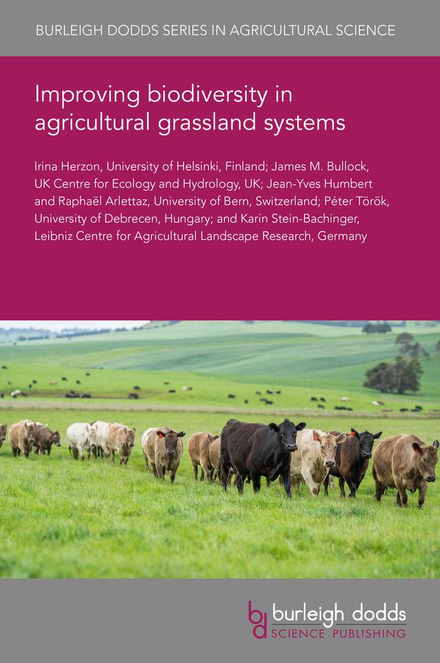 Improving biodiversity in agricultural grassland systems by Dr Iryna Herzon, Dr Jean-Yves Humbert, Dr Karin Stein-Bachinger, Professor James M. Bullock, Professor Péter Török, Professor Raphaël Arlettaz