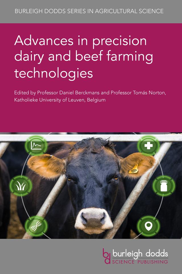 Advances in precision dairy and beef farming technologies by Dr Angelika Haeussermann, Dr Carlo Bisaglia, Dr Dan B. Jensen, Dr Jérôme Bindelle, Dr Joao Costa, Dr Jose A. Diaz-Olivares, Dr Kees Lokhorst, Dr Manod Williams, Dr Marco Bovo, Dr Megan Verdon, Dr Melissa Cantor, Dr Miel Hostens, Dr Miles Grafton, Dr Oleksiy Guzhva, Dr Sébastien Franceschini, Dr Seongwon Seo, Dr Zhaoju Deng, Professor Alex Bach, Professor Daniel Berckmans, Professor Tomás Norton