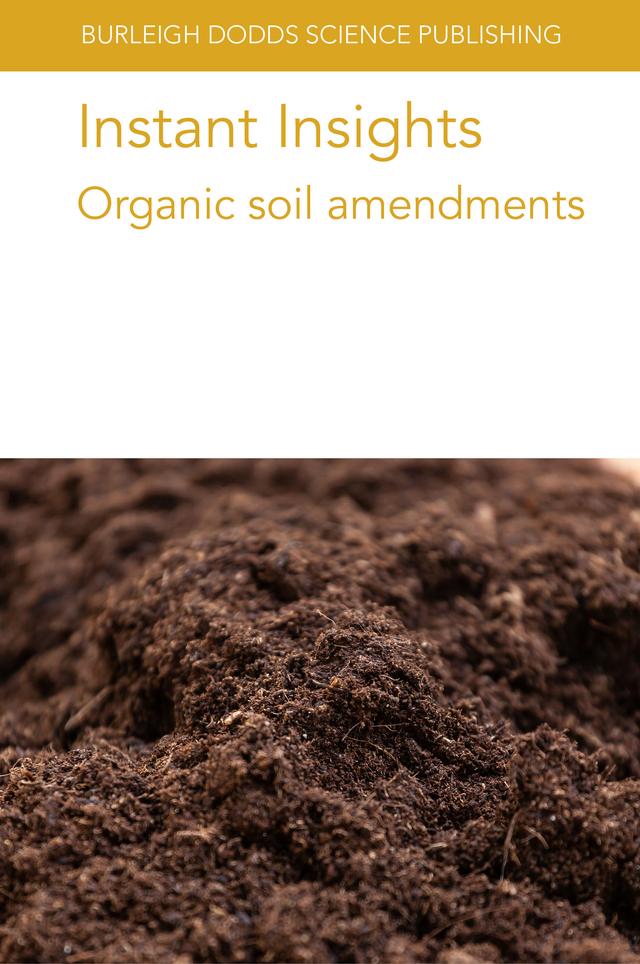 Instant Insights: Organic soil amendments by Dr A. Bonmati, Dr A. Robles, Dr Charlotte Decock, Dr Connie T. F. Wong, Dr Cristina Lazcano, Dr David Fangueiro, Dr Jared Nyang'au, Dr Jerke de Vries, Dr Jihane Elmahdi, Dr Kamille Garcia-Brucher, Dr L. Morey, Dr M. Cerrillo, Dr Peter Sørensen, Dr R. Cáceres, Dr Slawomir Gluszek, Dr Stamatis Chrysanthopoulos, Dr Victor Riau, Prof. Lidia Sas Paszt, Various authors