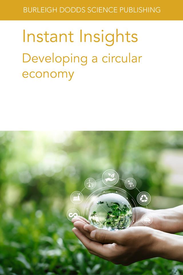 Instant Insights: Developing a circular economy by Dr Ahmet Ozan Basar, Dr Angela Marchetti, Dr Chiara Marcoaldi, Dr Cristina Prieto, Dr David Bolzonella, Dr Gaia Salvatori, Dr Jan Weijma, Dr Jose Maria Lagaron, Dr Lionel Tayou Nguemna, Dr Marianna Villano, Dr María Pardo-Figuerez, Dr Mattia Grumi, Dr Mauro Majone, Dr Rosanne Wielemaker, Dr Yoshiaki Kitaya, Prof Rolf Meyer, Prof Stefano Pascucci, Various authors