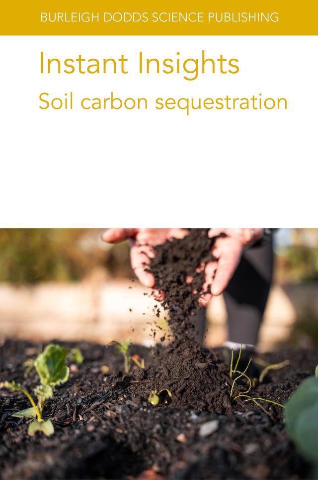 Instant Insights: Soil carbon sequestration by Augustine K. Osei, Dr C. Rumpel, Dr Matthias Kuhnert, Dr Pete Smith, Dr Sylvia Vetter, Professor Bas van Wesemael, Professor Maren Oelbermann, Prof Rattan Lal, Various authors
