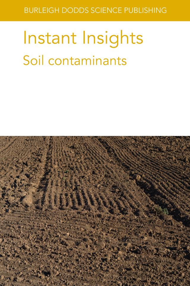 Instant Insights: Soil contaminants by Bjorn J. A. Berendsen, Carlos A. Faúndez Urbina, Coen J. Ritsema, Dr Asher Bar-Tal, Dr Chumki Banik, Dr Eddie Cytryn, Dr G. J. Levy, Dr Mentore Vaccari, Dr Mikhail Borisover, Dr Nikola Rakonjac, Dr Santanu Bakshi, Dr Teklit Gebregiorgis Ambaye, Joost Lahr, Sören Thiele-Bruhn, Various authors, Zhenli He