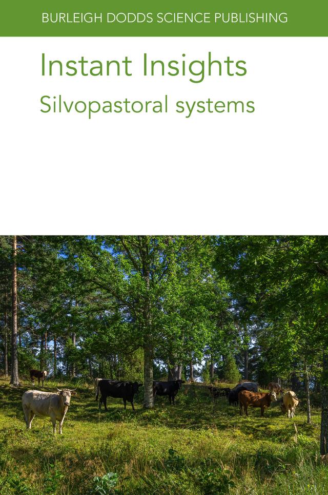 Instant Insights: Silvopastoral systems by Dr Adolfo Rosati, Dr Alberto Mantino, Dr Mariano Pauselli, Dr Victor Rolo, Emeritus Professor Jim McAdam, Prof. Gerardo Moreno, Various authors