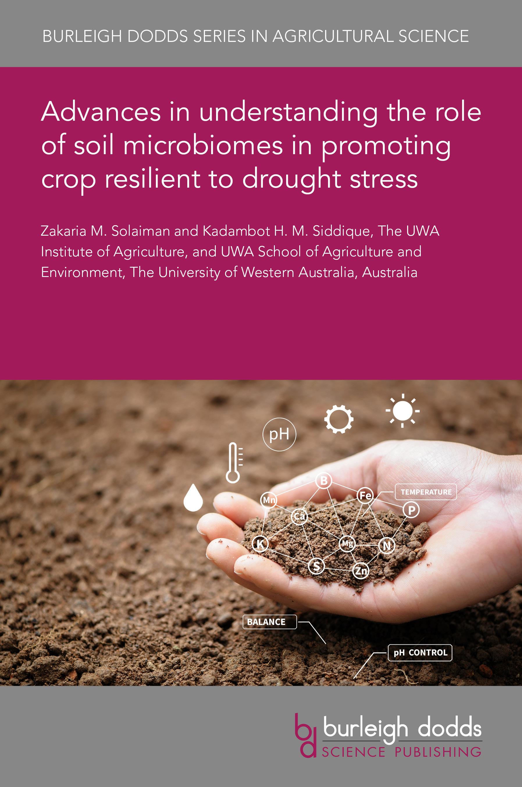 Advances in understanding the role of soil microbiomes in promoting crop resilience to drought stress