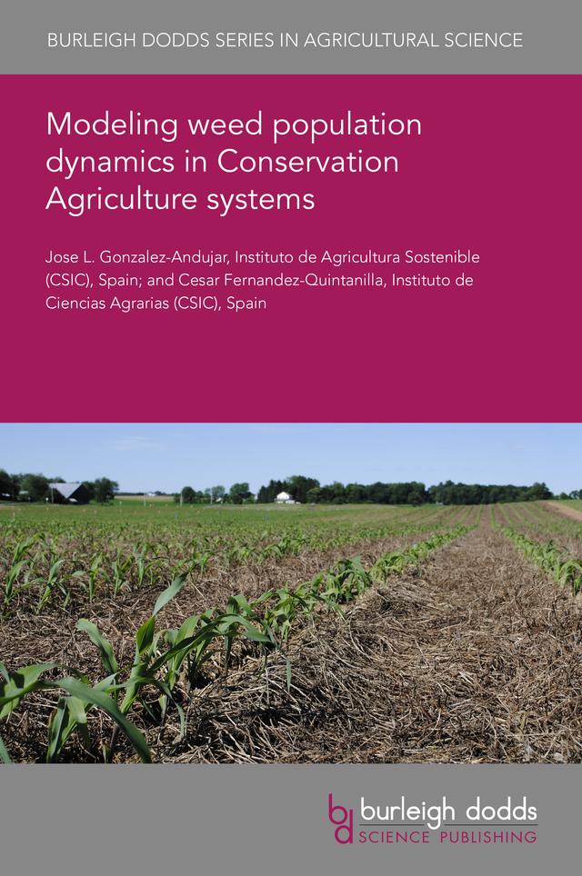 Modeling weed population dynamics in Conservation Agriculture systems by Dr Jose Gonzalez-Andujar, Prof Cesar Fernandez-Quintanilla