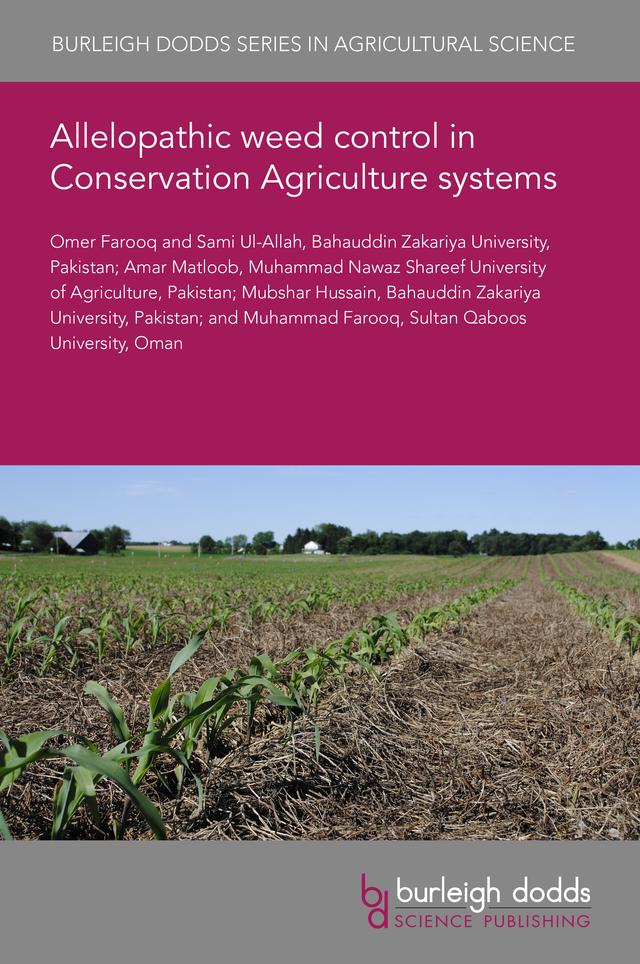 Allelopathic weed control in Conservation Agriculture systems by Dr Amar Matloob, Dr Mubshar Hussain, Dr Muhammad Farooq, Dr Sami Ul-Allah, Omar Farooq