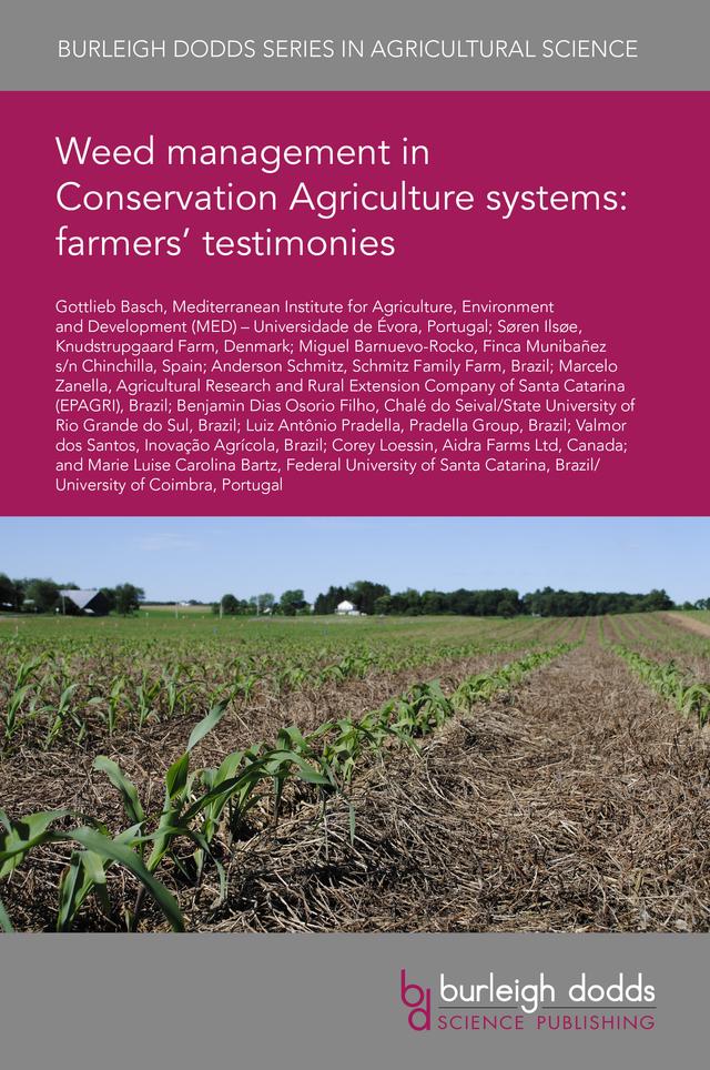 Weed management in Conservation Agriculture systems: farmers’ testimonies by Dr Anderson Schmitz, Dr Benjamin Dias Osorio Filho, Dr Corey Loessin, Dr Luiz Antônio Pradella, Dr Marie L. C. Bartz, Dr Miguel Barnuevo-Rocko, Dr Søren Ilsøe, Dr Valmor dos Santos, Mr Marcelo Zanella, Professor Gottlieb Basch