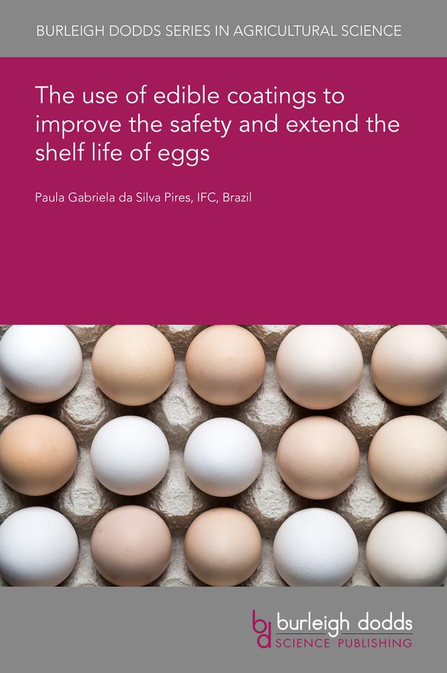 The use of edible coatings to improve the safety and extend the shelf life of eggs by Dr Paula Gabriela da Silva Pires
