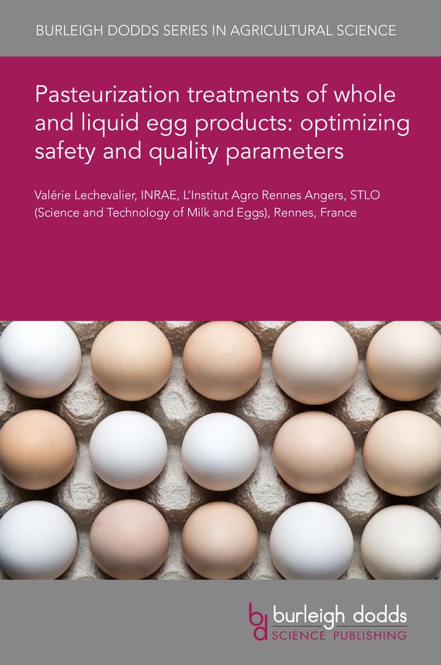 Pasteurization treatments of whole and liquid egg products: optimizing safety and quality parameters by Dr Valerie Lechevalier