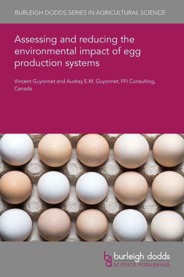 Assessing and reducing the environmental impact of egg production systems by Audrey E.M. Guyonnet, Dr Vincent Guyonnet