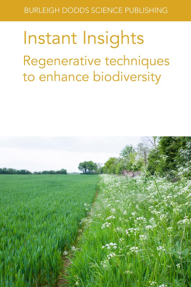 Instant Insights: Regenerative techniques to enhance biodiversity by André Fonseca, Berta Gonçalves, Cristina Carlos, Darinka Gonzalez, Dr Ian Montgomery, Dr Jane Morrison, Dr Mario Santos, Dr Neil Reid, Fátima Gonçalves, Fátima Piña-Rodrigues, Henrique Trindade, João Santos, Lívia Madureira, Mariane Cristina Inocente, Mário Gonzalez Pereira, Professor María Rosa Mosquera-Losada, Reinaldo Lucas Cajaiba, Various authors