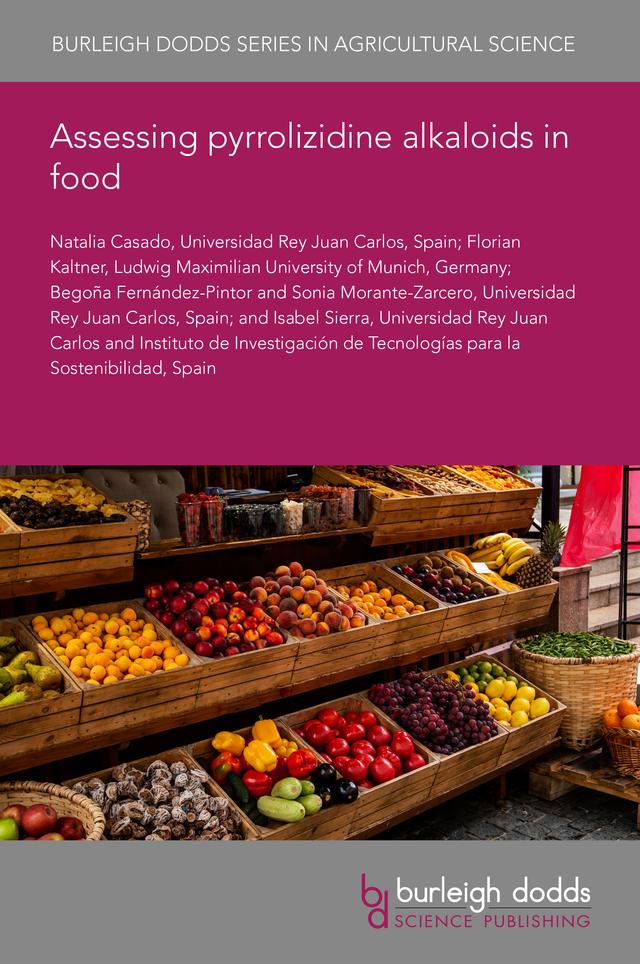 Assessing pyrrolizidine alkaloids in food by Dr Begoña Fernández-Pintor, Dr Florian Kaltner, Dr Natalia Casado, Dr Sonia Morante-Zarcero, Professor Isabel Sierra