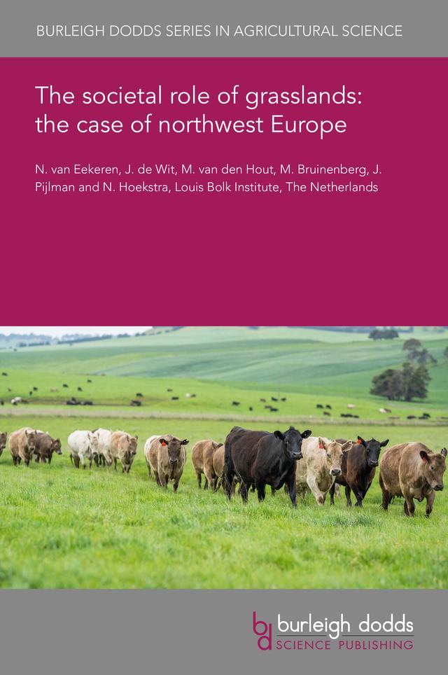 The societal role of grasslands: the case of northwest Europe by Dr J. de Wit, Dr J. Pijlman, Dr M. Bruinenberg, Dr M. van den Hout, Dr N. Hoekstra, Dr Nick van Eekeren