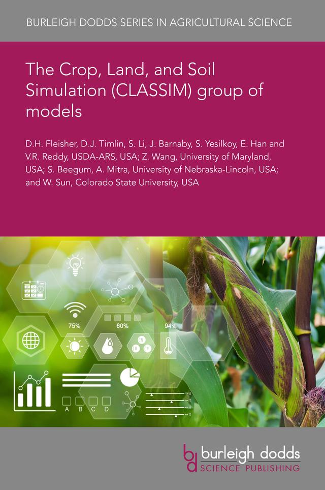 The Crop, Land, and Soil Simulation (CLASSIM) group of models by Dr A. Mitra, Dr David Fleisher, Dr D.J. Timlin, Dr E. Han, Dr J. Barnaby, Dr S. Beegum, Dr S. Li, Dr S. Yesilkoy, Dr V.R. Reddy, Dr W. Sun, Dr Z. Wang