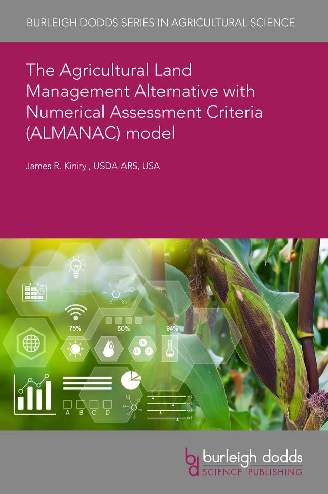 The Agricultural Land Management Alternative with Numerical Assessment Criteria (ALMANAC) model by Dr Jim Kiniry