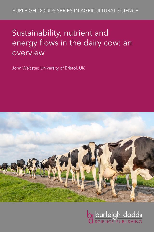 Sustainability, nutrient and energy flows in the dairy cow: an overview by Emeritus Professor John Webster