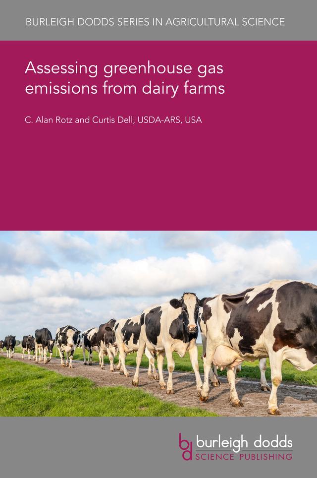 Assessing greenhouse gas emissions from dairy farms by Dr C. Alan Rotz, Dr Curtis Dell