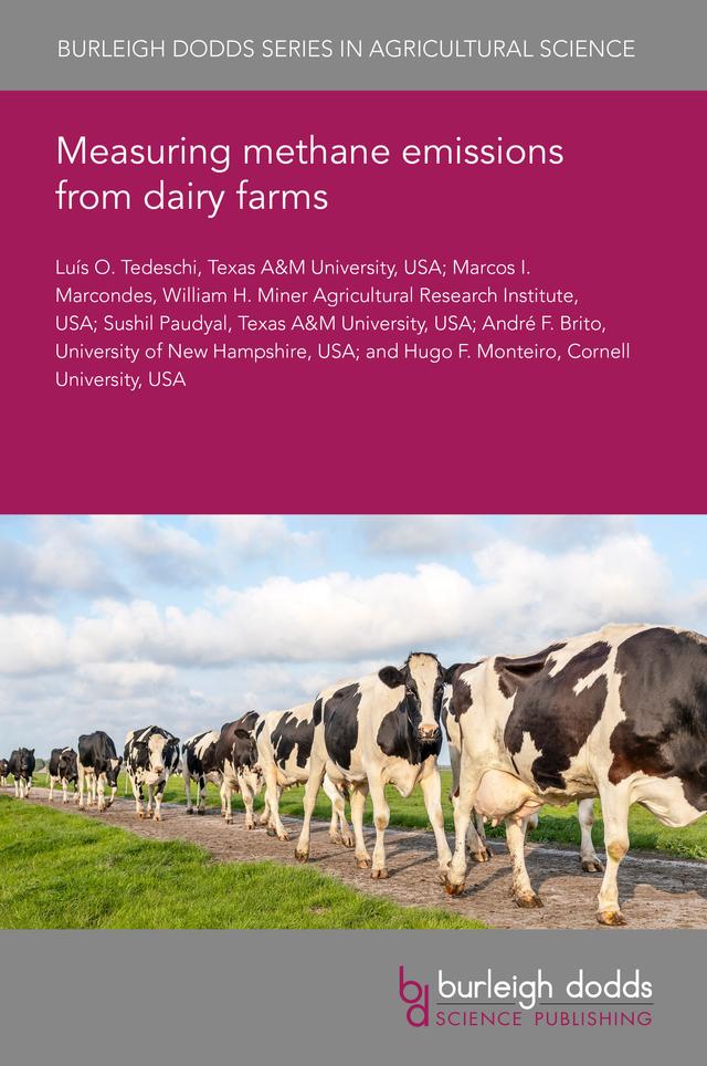 Measuring methane emissions from dairy farms by Dr André F. Brito, Dr Hugo F. Monteiro, Dr Luis O. Tedeschi, Dr Marcos I. Marcondes, Dr Sushil Paudyal