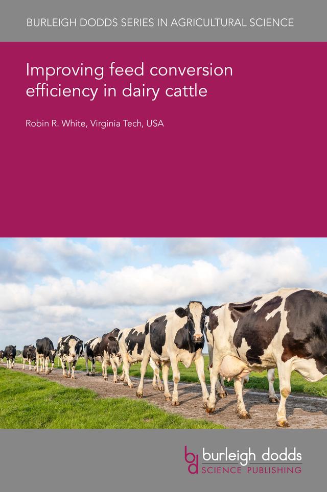 Improving feed conversion efficiency in dairy cattle by Dr Robin R. White