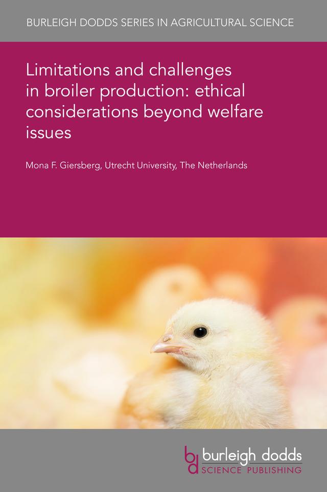 Limitations and challenges in broiler production: ethical considerations beyond welfare issues by Dr Mona F. Giersberg