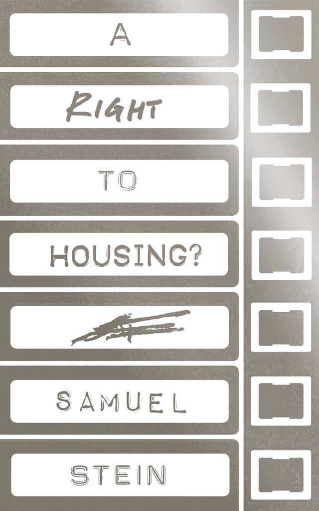A Right to Housing? by Samuel Stein