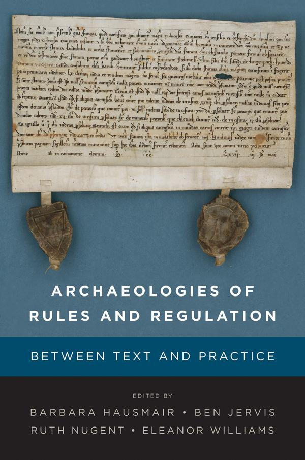 Archaeologies of Rules and Regulation by Barbara Hausmair, Ben Jervis, Eleanor Williams, Ruth Nugent