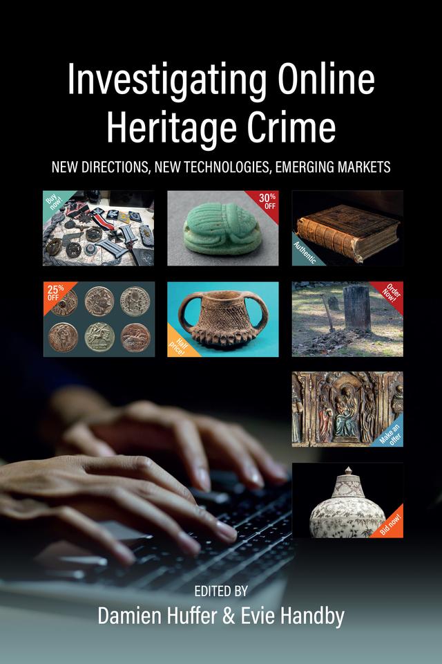Investigating Online Heritage Crime by Damien Huffer, Evie Handby