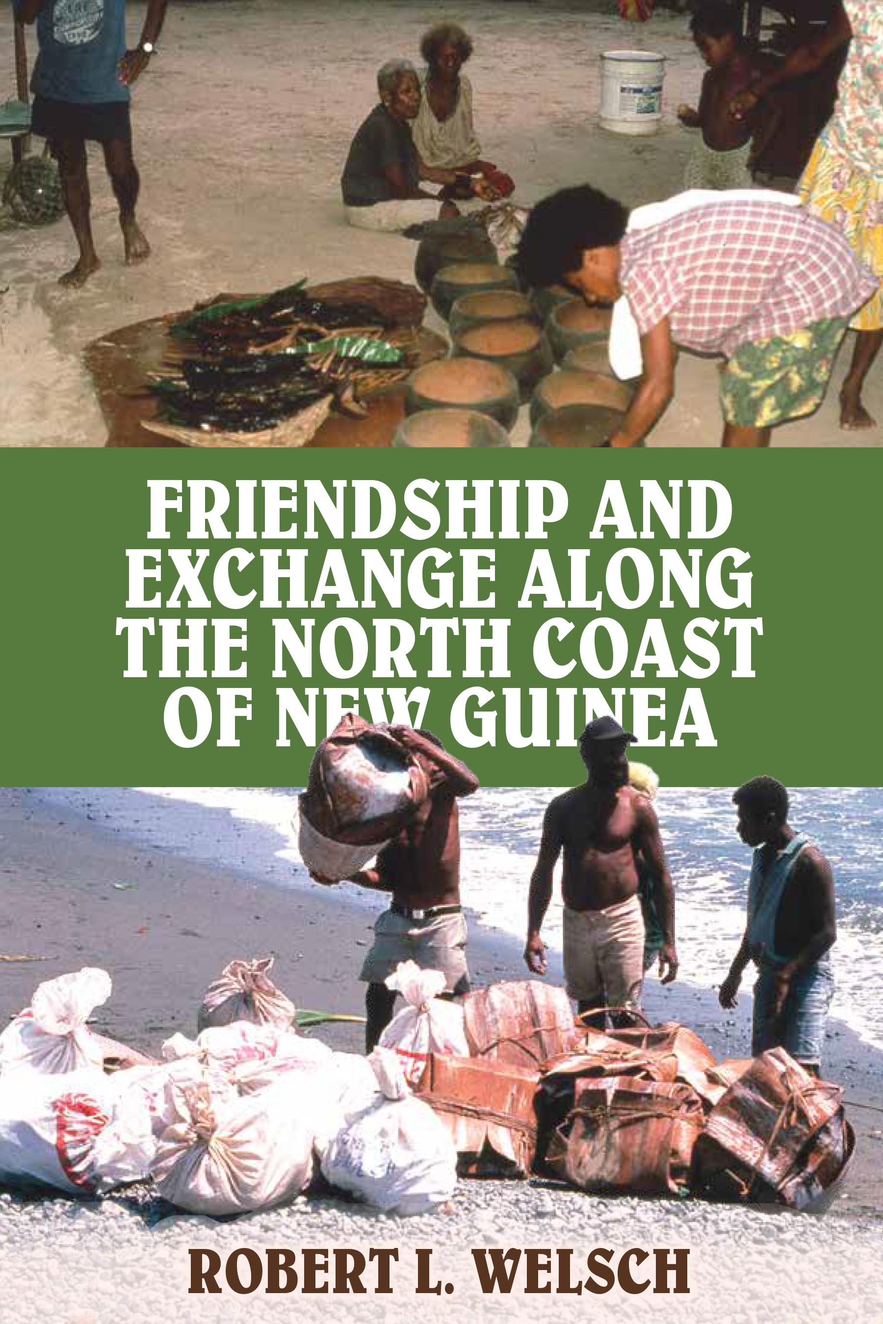 Friendship and Exchange Along the North Coast of New Guinea