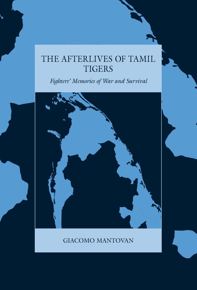 The Afterlives of Tamil Tigers by Giacomo Mantovan