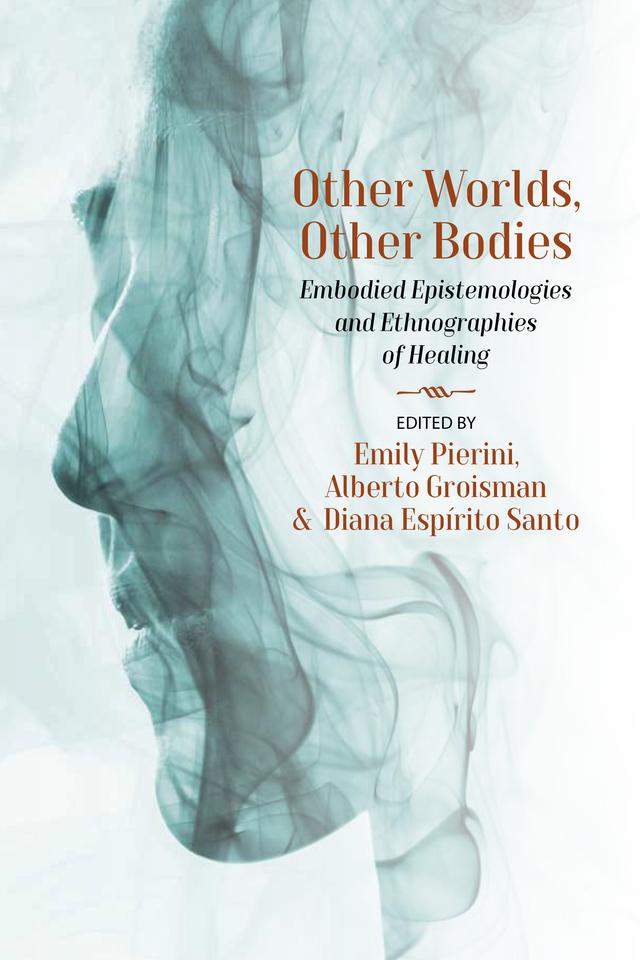 Other Worlds, Other Bodies by Alberto Groisman, Diana Espírito Santo, Emily Pierini